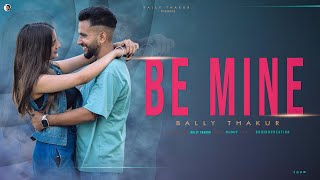 Be Mine (Lyrical video)| Bally Thakur| Latest Punjabi Song| new punjabi song 2022