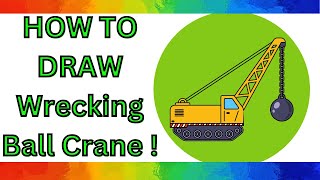 WRECKING BALL CRANE DRAWING FOR KIDS ! HOW TO DRAW WRECKING BALL CRANE  ! WRECKING BALL CRANE !