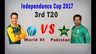 3rd T20 2017 | Pakistan vs World-XI | Independence Cup 2017