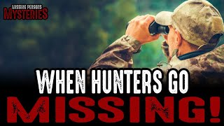 WHEN HUNTERS GO MISSING!