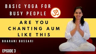 EPISODE: 3 AUM Chanting Meditation | LIVE STRESS-FREE with AUM| BASIC YOGA FOR BUSY PEOPLE