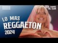 ENGANCHADO 2024 🔥 MIX LO NUEVO 2024 🔥 REGGAETON 2024