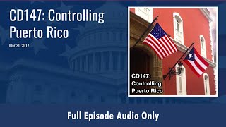 CD147: Controlling Puerto Rico (Full Podcast Episode)