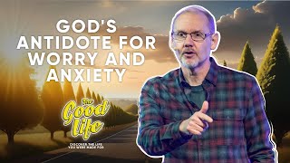 God's Antidote for Worry and Anxiety | Lifecentral Church