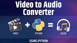 Learn to Convert Video to Audio Using Python | MP4 to MP3 | Python Tutorial