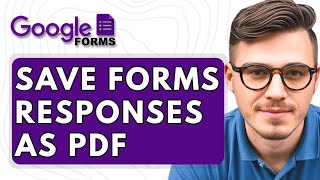 How To Save Google Forms Responses as PDF [2025 Guide]