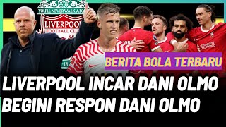 BERITA BOLA : Liverpool Terbaru - Liverpool Minati Dani Olmo di Bursa Transfer Musim Panas