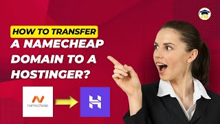 How do you transfer a Namecheap domain to a Hostinger? (Successfully)