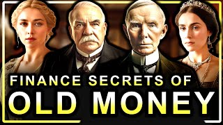 The Finance Secrets of "Old Money" Families (Documentary)