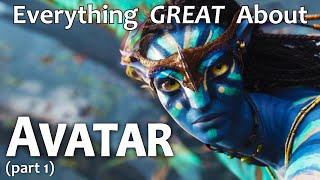 Everything GREAT About Avatar! (Part 1)