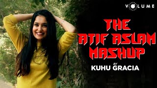 The Atif Aslam Mashup By KuHu Gracia | Romantic Cover Songs | Unplugged Songs