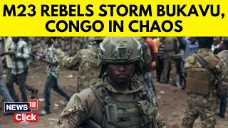 M23 Rebels Have Entered Bukavu, The Second-largest City In Eastern Dr Congo | Congo News | N18G