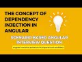 Explain the concept of dependency injection | Scenario based angular interview question