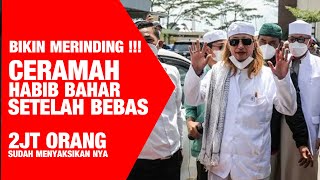 CERAMAH TERBARU HABIB BAHAR SETELAH BEBAS DARI PENJARA BIKIN MERINDING !!!