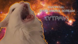 Catificial Intelligence Scream (YTPMV)