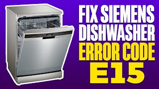 How To Fix The Siemens Dishwasher Error Code E15