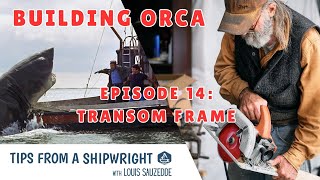 Building Orca - Episode 14: Transom Frame