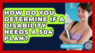 How Do You Determine If A Disability Needs A 504 Plan? - Accessible Learning For All