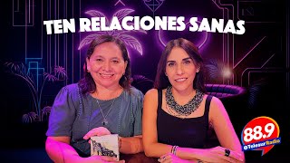 Oye ven acá con Montse Pastrana : Beneficios de mantener relaciones sanas.