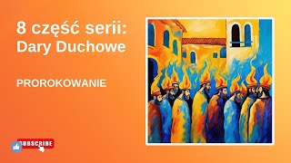 8 część: Dary Duchowe - PROROKOWANIE | Paweł Michalec