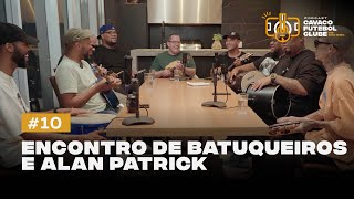 ALAN PATRICK e ENCONTRO DE BATUQUEIROS | Cavaco Futebol Clube EP10