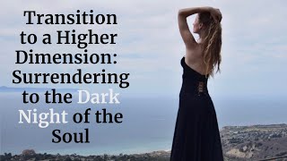 Transition to a Higher Dimension: Surrendering to the Dark Night of the Soul | EP07 | Oxana Beam