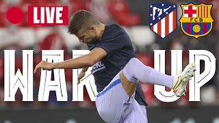 🔴 ATLETICO - BARÇA | WARM UP LIVE ⚽