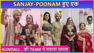 Sanjay Gagnani \u0026 Poonam Preet Gets Married | Team Kundali Bhagya Enjoy The Wedding