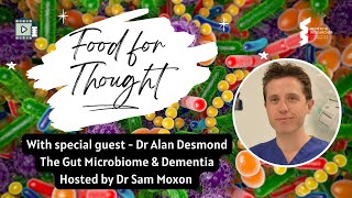 Food For Thought - The gut microbiome and Dementia with Dr Alan Desmond