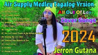 Air Supply Medley Tagalog Version || Jerron Gutana Bagong OPM Cover Songs 2024 - All Out Of Love
