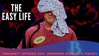 #Whammy! Episode 2041 “THE EASY LIFE” (Dubbed w/Pokémon Scarlet \u0026 Violet)