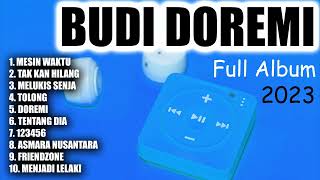 Budi Doremi Full Album 2023 | Mesin Waktu | Tak Kan Hilang | Melukis Senja | Tolong | Tentang Dia