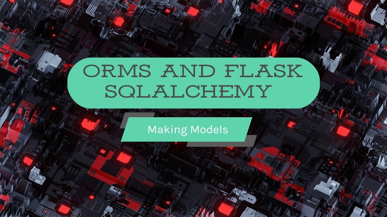 Orm Flask Sqlalchemy Making Models Youtube