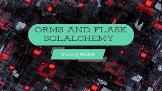 ORM Flask SQLAlchemy: Making Models