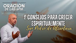 9 Consejos Para Crecer Espiritualmente San Pedro de Alcántara