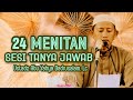 24 MENITAN SESI TANYA JAWAB - Ustadz Abu Yahya Badrusalam, Lc