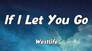 Westlife – If I Let You Go (Lyrics)🎵