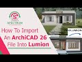 ArchiCAD 26 - How To Import an ArchiCAD 26 File into Lumion