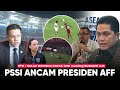 PSSI Kirim Surat Resmi, Presiden AFF Panik !! ETH : Kalau Gak Becus Bubarin Aja