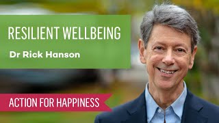 Resilient Wellbeing with Dr Rick Hanson
