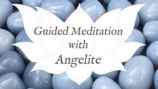 🙏 ANGELITE Meditation 🙏| Stone of Awareness | Crystal Wisdom Guided Meditation