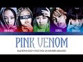 [EASY LYRISC] Blackpink - Pink Venom (YOU AS MEMBER KARAOKE)