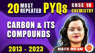 20 Most Repeated Questions (2013 - 2023 PYQs) from Carbon & Its Compounds | CBSE Class 10 Chemistry