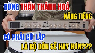 Đừng THẦN THÁNH HÓA nâng tiếng, có phải cứ lắp NÂNG TIẾNG là bộ dàn sẽ hay hơn???