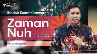 ZAMAN NUH | IBADAH SUARA KEBENARAN | Ps. Andries Yosua | SK - 19 November 2024 | 18.30 WIB