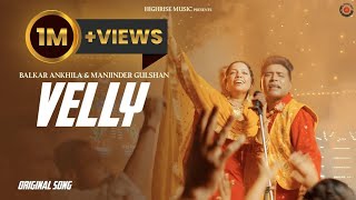 Velly - Balkar Ankhila & Manjinder Gulshan | Official Video | New Punjabi Song 2023
