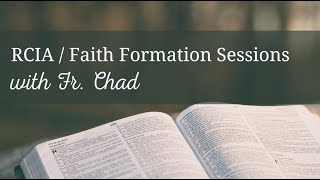 RCIA (#1) / Faith Formation Sessions with Fr. Chad: \