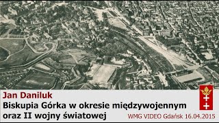 Biskupia Górka w okresie międzywojennym oraz II wojny światowej. Jan Daniluk | 2015.04.16 LPiP BG