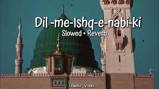 Dil❣️Me Ishq -E nabi Ki ho aisi Lagan [ slowed+ Reverb] || 🥀 naat shareef Islamic_Vibes ||.......🦋