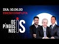 Os Pingos Nos Is - 10/06/20